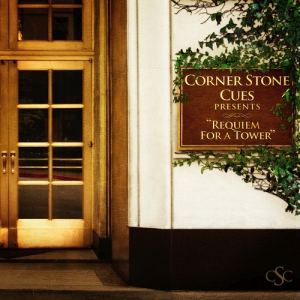 Обложка альбома Corner Stone Cues[англ.] «Corner Stone Cues Presents: «Requiem For A Tower»» ()