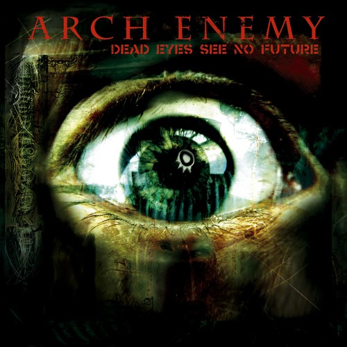 Файл:Arch Enemy - Dead Eyes See No Future.jpg