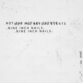 Файл:Nine Inch Nails - Not the Actual Events.jpg