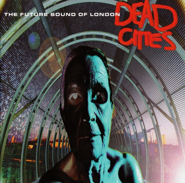 Файл:The Future Sound of London - Dead Cities.jpeg