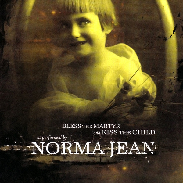 Файл:Norma Jean - Bless the Martyr and Kiss the Child.jpeg