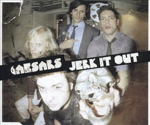 Файл:Caesars - Jerk It Out.jpg