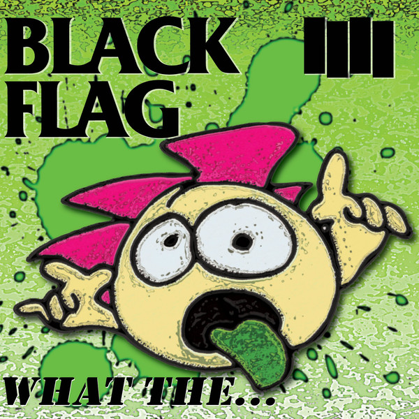 Файл:Black Flag - What The….jpg
