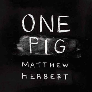 Файл:Matthew Herbert - One Pig.jpg