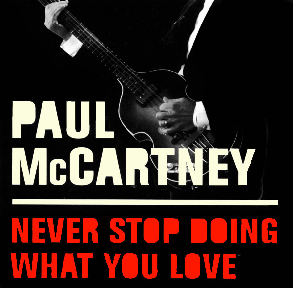 Файл:Paul McCartney - Never Stop Doing What You Love.jpg