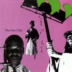 Обложка альбома The Gun Club «Fire of Love» (1981)