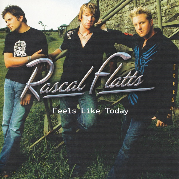 Файл:Rascal Flatts - Feels Like Today.jpeg