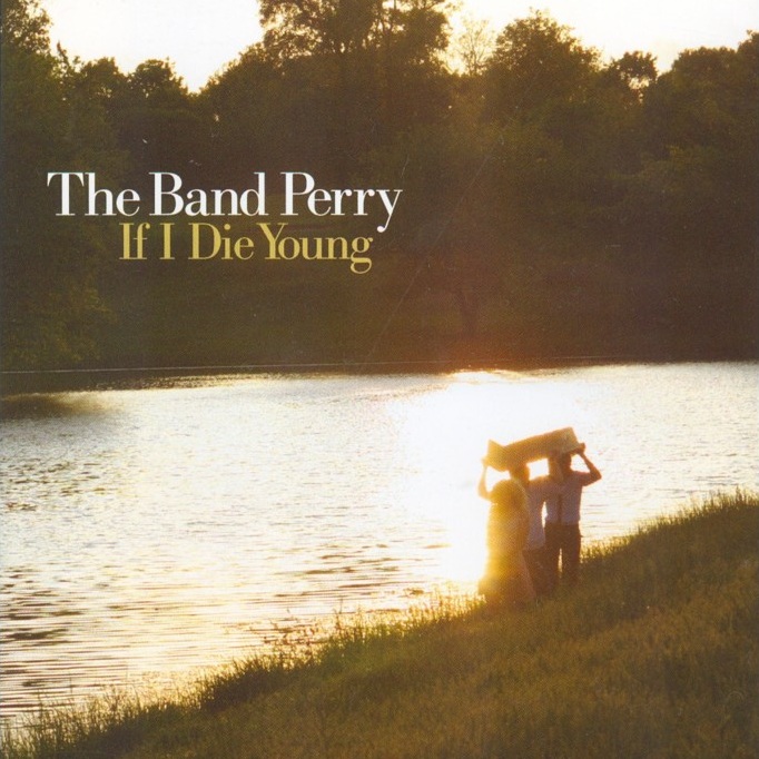 Файл:The Band Perry - If I Die Young.jpg