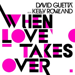 Обложка сингла Дэвида Гетта при участии Келли Роуленд «When Love Takes Over» (2009)