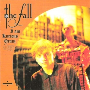 Файл:The Fall - I Am Kurious Oranj.jpg