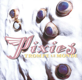 Обложка альбома Pixies «Trompe le Monde» (1991)