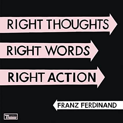 Файл:Franz Ferdinand - Right Thoughts, Right Words, Right Action.jpg