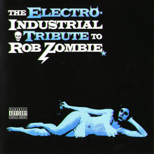 Обложка альбома Various artists «The Electro-Industrial Tribute to Rob Zombie» ()