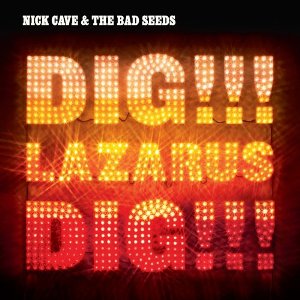 Обложка альбома Nick Cave and the Bad Seeds «Dig, Lazarus, Dig!» (2008)