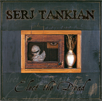 Обложка альбома Сержа Танкяна «Elect the Dead» (2007)
