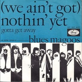 Обложка сингла Blues Magoos «(We Ain’t Got) Nothin’ Yet» (1966)