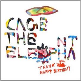 Обложка альбома Cage the Elephant «Thank You, Happy Birthday» (2011)