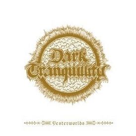 Обложка альбома Dark Tranquillity «Yesterworlds» (2009)