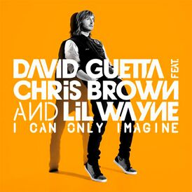 Обложка сингла Давида Гетты совместно с Крис Брауном и Лил Уэйном «I Can Only Imagine» (2012)
