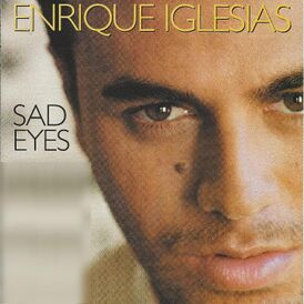 Обложка сингла Энрике Иглесиаса «Sad Eyes» (2000)