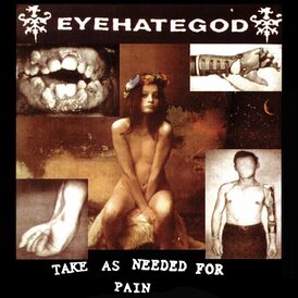 Обложка альбома группы Eyehategod «Take as Needed for Pain» (1993)
