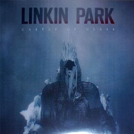 Обложка сингла Linkin Park «Castle of Glass» (2012)