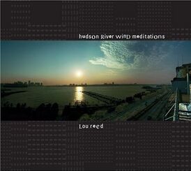 Обложка альбома Лу Рида «Hudson River Wind Meditations» (2007)