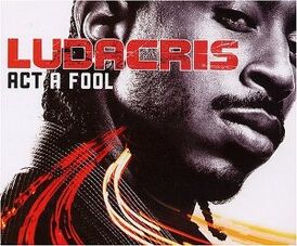 Обложка сингла Лудакриса «Act a Fool» (2003)
