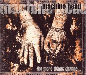 Обложка альбома Machine Head «The More Things Change…» (1997)