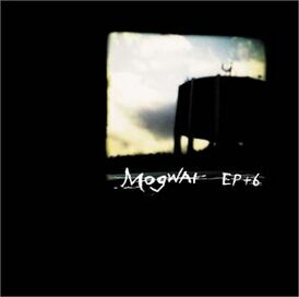 Обложка альбома Mogwai «EP+6» (2000)