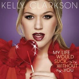 Обложка сингла Келли Кларксон «My Life Would Suck Without You» (2009)