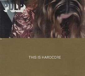 Обложка сингла Pulp «This Is Hardcore» (1998)