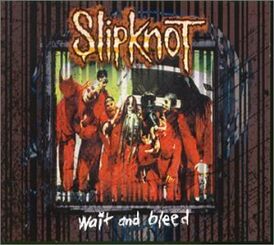 Обложка сингла Slipknot «Wait and Bleed» (1999)