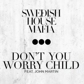 Обложка сингла Swedish House Mafia feat. John Martin «Don't You Worry Child» (2012)