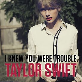 Обложка сингла Тейлор Свифт «I Knew You Were Trouble.» (2012)