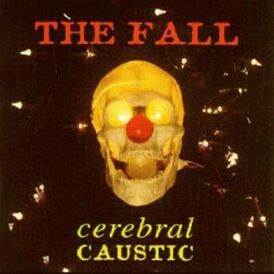 Обложка альбома The Fall «Cerebral Caustic» (1995)