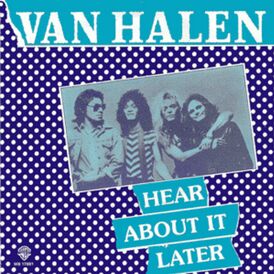 Обложка сингла Van Halen «Hear About It Later» (1981)