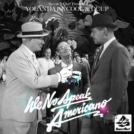 Обложка сингла Yolanda Be Cool и DCUP «We No Speak Americano» (2010)