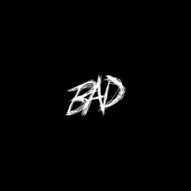 Обложка сингла XXXTentacion «BAD!» (2018)